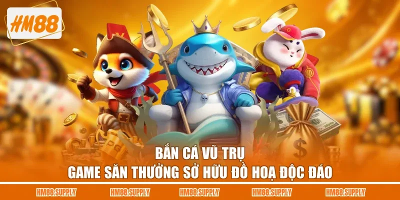 Bắn Cá Vũ Trụ - Game Săn Thưởng Sở Hữu Đồ Hoạ Độc Đáo