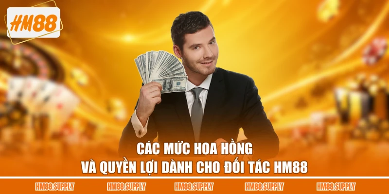 Các mức hoa hồng và quyền lợi dành cho đối tác HM88