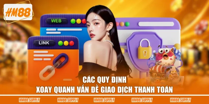 Các quy định xoay quanh vấn đề giao dịch thanh toán