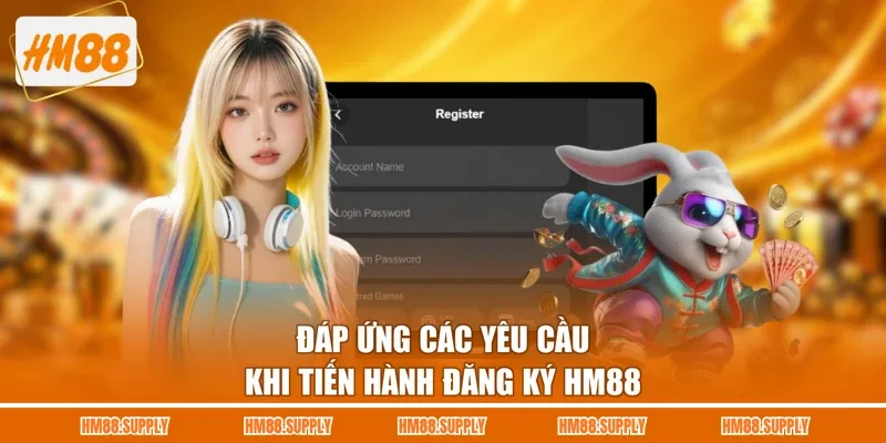 Đáp ứng các yêu cầu khi tiến hành đăng ký HM88