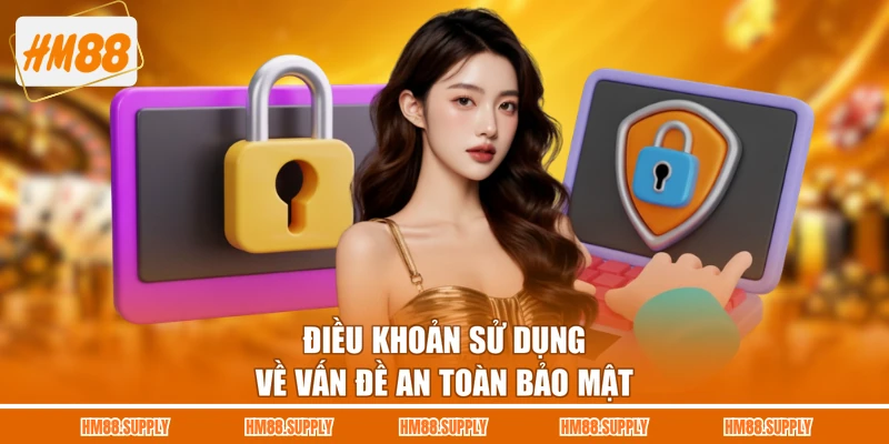 Điều khoản sử dụng về vấn đề an toàn bảo mật