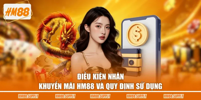 Điều kiện nhận khuyến mãi HM88 và quy định sử dụng