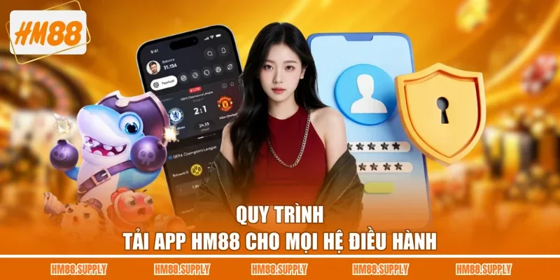 Quy trình tải app HM88 cho mọi hệ điều hành