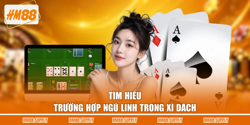 Tìm hiểu trường hợp ngũ linh trong Xì Dách