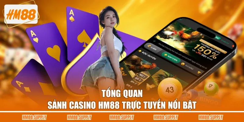 Tổng quan sảnh casino HM88 trực tuyến nổi bật