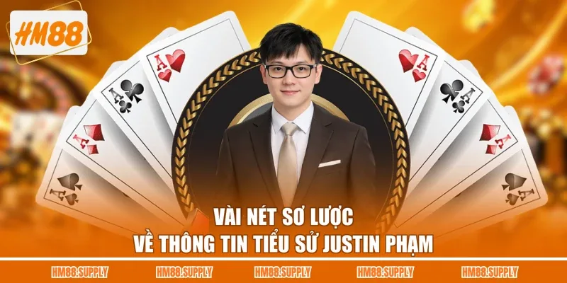Vài nét sơ lược về thông tin tiểu sử Justin Phạm